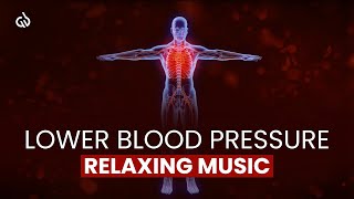 Lower Blood Pressure Music Relaxing Music to Reduce Blood Pressure [upl. by Wolfgram664]