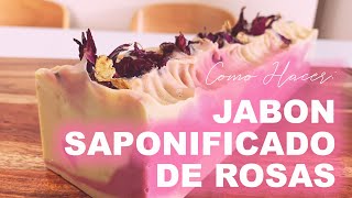 JABON SAPONIFICADO DE ROSA  Como hacer Jabón en Frío [upl. by Enom]