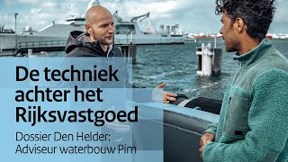 De techniek achter het Rijksvastgoed  Dossier Den Helder adviseur waterbouw Pim [upl. by Letnoj154]