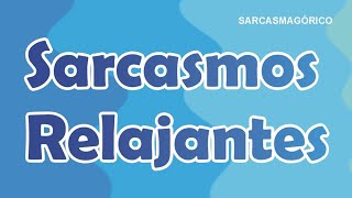 Sarcasmos Relajantes  Sarcasmos groseros y divertidos para reír y reír [upl. by Kamilah393]