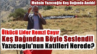 Muhsin Yazıcıoğlu Keş Dağında Anıldı Remzi Çayır Böyle Seslendi Yazıcıoğlunun Katilleri Nerede [upl. by Furie45]