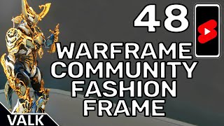 Warframe Community Fashion Frame 48 [upl. by Winfred986]