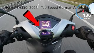 Honda SH 350i 2023  0150 kmh  Top Speed German Autobahn  GPS 🛵 [upl. by Acinat650]