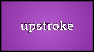 Upstroke Meaning [upl. by Caylor]