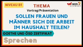 SOLLEN FRAUEN UND MÄNNER SICH DIE ARBEIT IM HAUSHALT TEILENB1B2 Sprechen Thema Vortrag  Deutsch [upl. by Kiyohara]