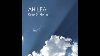 AHILEA  Keep On Going  Full EP  Official Music [upl. by Allistir]