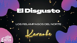 Los Relámpagos del Norte  El Disgusto Versión Karaoke [upl. by Zippel633]