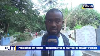 PROFANATION DES TOMBES L’ADMINISTRATEUR DU CIMETIÈRE DE CONAKRY S’INDIGNE [upl. by Voccola]