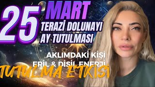 💯 AKLIMDAKİ KİŞİ AY TUTULMASI NASIL ETKİLİYOR❓25 MART TERAZİ DOLUNAYI AY TUTULMASI astroloji tarot [upl. by Brey]