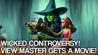 Wicked Controversy ViewMaster to get its own movie [upl. by Adnirolc]