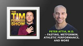 Dr Peter Attia MD — Fasting Metformin Athletic Performance and More  The Tim Ferriss Show [upl. by Drobman]