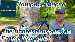 Lee Cougan Rampage Innova The lightest suspension frame Ive ever built [upl. by Parrish14]