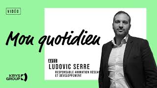 Mon quotidien  Ludovic Serre Responsable Animation réseau et Développement [upl. by Henri]