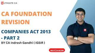 Companies Act Revision  Part 2  CA Foundation Law  Indresh Gandhi  Dec 2023 amp Onwards [upl. by Nitreb]