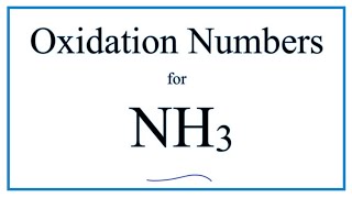 How to find the Oxidation Number for N in NH3 Ammonia [upl. by Prendergast]