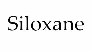 How to Pronounce Siloxane [upl. by Ressan675]