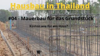 Hausbau in Thailand 04 Mauerbau für das Grundstück Kosten wie für ein Haus [upl. by Iona]