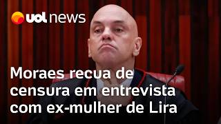 Moraes recua de censura em entrevista com exmulher de Lira Jurista vê motivo para impeachment [upl. by Ingvar160]