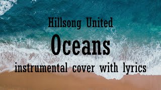 OCEANS by Hillsong United piano instrumental with lyrics [upl. by Longfellow]