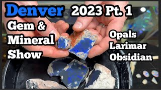 Denver Gem amp Mineral Show 2023 Opals Larimar amp Obsidian pt1 [upl. by Nyliahs189]