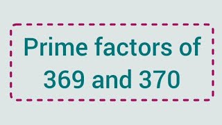 Prime factors of 369 and 370  Learnmaths [upl. by Nerte]