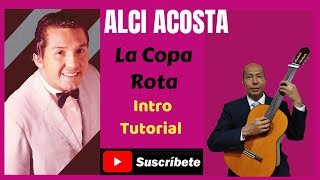 LA COPA ROTA Alci Acosta INTRO Tutorial para GUITARRA [upl. by Samford624]