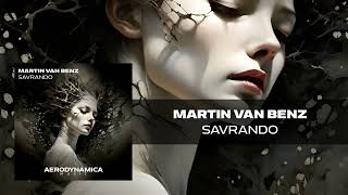 Martin Van Benz  Savrando Aerodynamica Music  Uplifting Trance [upl. by Anastas]