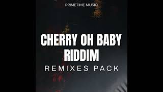 CHERRY OH BABY RIDDIM REMIXES PACK [upl. by Yorgos]