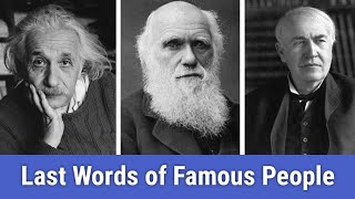 Last Words of Famous People From History  PhiloSophic [upl. by Arv]