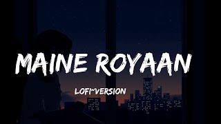 Maine royaan lofi version [upl. by Champ346]