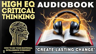 High EQ Critical Thinking How To 10x Your Emotional Intelligence Overnight  Full Audiobook [upl. by Ainnet]