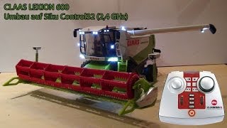 Claas Lexion 600 Mähdrescher Umbau auf Siku Control 24 Ghz mit Zwermodellbau Empfänger [upl. by Ssilem]