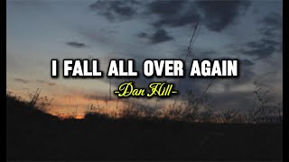 I Fall All Over Again  Dan Hill Lyrics [upl. by Elynad]