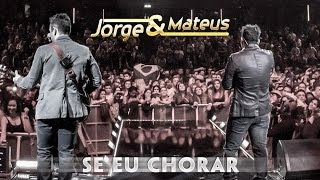 Jorge amp Mateus  Se Eu Chorar  Novo DVD Live in London  Clipe Oficial [upl. by Alvina]