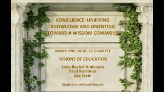 Consilience Conference 2023 Visions of Education with Lene Andersen Brad Kershner and Zak Stein [upl. by Nwahsek106]