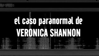 El Caso Paranormal De VERONICA SHANNON [upl. by Ecienal]