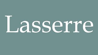 How to Pronounce Lasserre Correctly in French [upl. by Assirac]