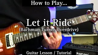 How to Play  LET IT RIDE  Bachman Turner Overdrive Guitar Lesson  Tutorial [upl. by Tehc]