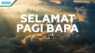 Selamat Pagi Bapa  Nikita Official lyric video [upl. by Ocsinarf]