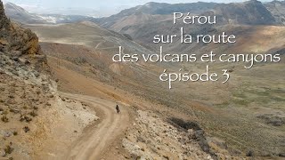 Peru cycling the road to volcanos and canyons episode 3 [upl. by Janaya]