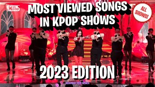 TOP 100 ALL SHOWS MOST VIEWED SONGS IN KPOP SHOWS IN 2023  DECEMBER 2024 UPDATE [upl. by Ablem]