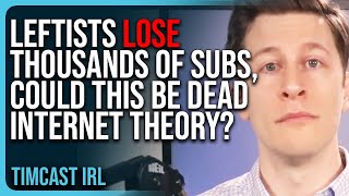 Leftists LOSE THOUSANDS of Subs amp Followers Could This Be Dead Internet Theory After Trump Win [upl. by Daggett]