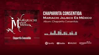 Chaparrita Consentida  Mariachi Jalisco Es México [upl. by Aerdnaeel]