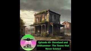 Episode 49 Doveland and Urkhammer The Towns that Never Existed [upl. by Art]