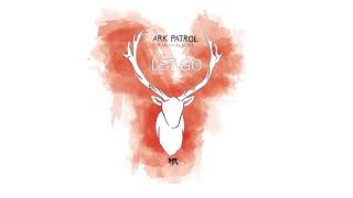 Ark patrol  Let Go [upl. by Bates]