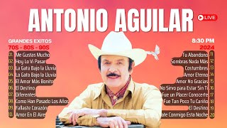 ANTONIO AGUILAR Mix Exitos 2024  ANTONIO AGUILAR 25 LAS MEJORES RANCHERAS  Lo Mejor Rancheras [upl. by Adihsar]