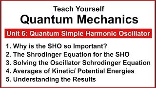 Teach Yourself Quantum Mechanics  Unit 6 Quantum Simple Harmonic Oscillator [upl. by Favrot447]