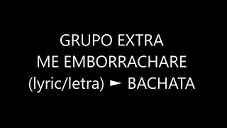 Me EMBORRACHARE LYRICLETRA BACHATA [upl. by Araminta]