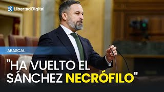 Abascal a Sánchez quotHa vuelto el Sánchez necrófiloquot [upl. by Eiwoh378]