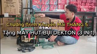 Mua Máy Rửa Xe DEKTON 3000W TẶNG MÁY HÚT BỤI 3 in 1  Deal Sốc Giữa Tháng 5 [upl. by Norved900]